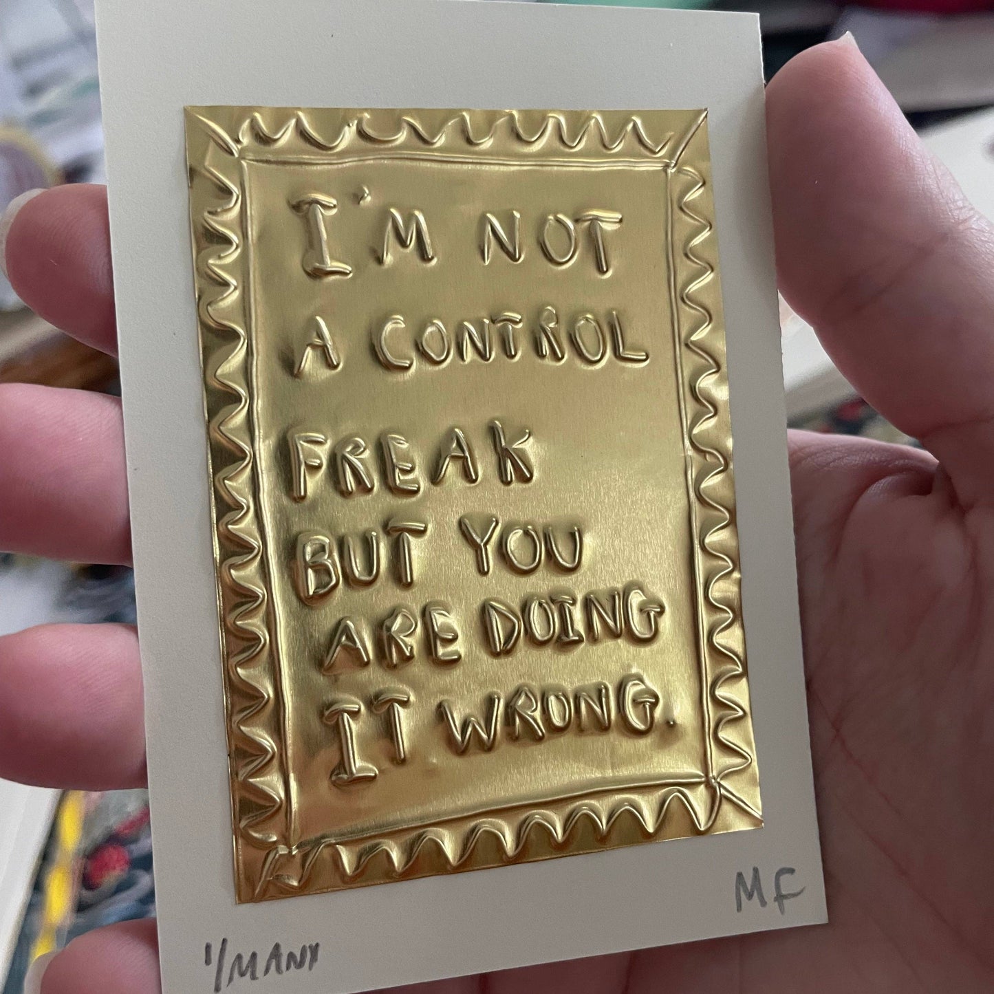 I’m not a control freak but you are doing it wrong - Tin Embossing Artwork